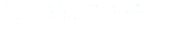 Often compared to 'Raising the Flag at Iwo Jima,' Thomas E. Franklin’s photograph caught three New York firefighters raising an American Flag at Ground Zero, following the attacks. The flag has since been lost.