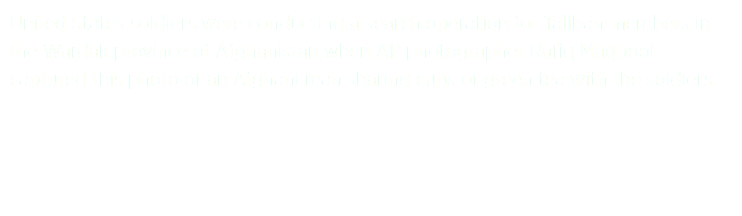 United States soldiers were conducting a search operation for Taliban members in the Wardak province of Afghanistan when AP photographer Rafiq Maqbool captured this photo of an Afghani man sharing cups of green tea with the soldiers.